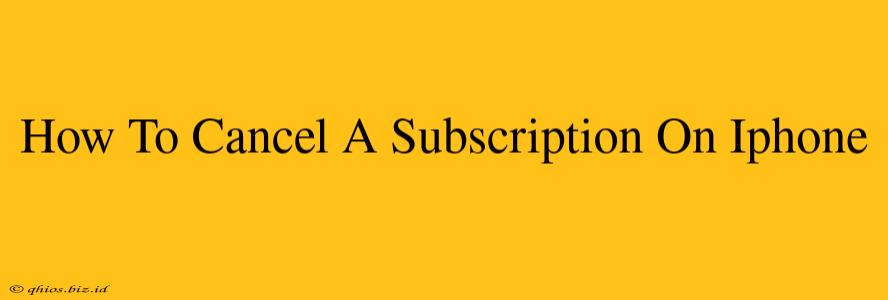 How To Cancel A Subscription On Iphone