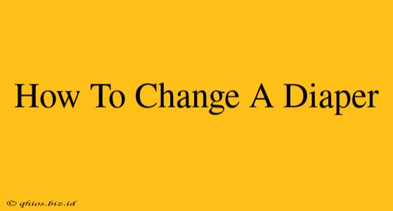How To Change A Diaper