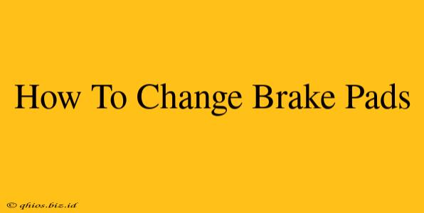 How To Change Brake Pads