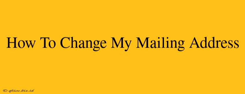 How To Change My Mailing Address