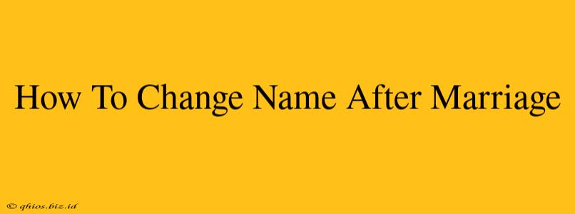 How To Change Name After Marriage
