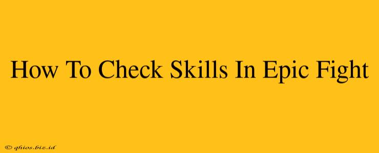 How To Check Skills In Epic Fight