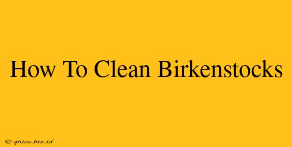 How To Clean Birkenstocks
