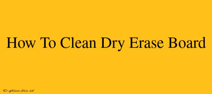 How To Clean Dry Erase Board