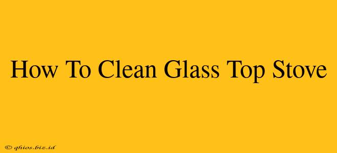 How To Clean Glass Top Stove