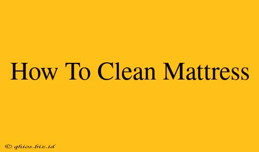 How To Clean Mattress