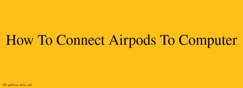 How To Connect Airpods To Computer