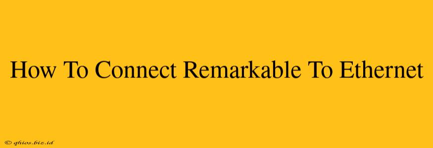 How To Connect Remarkable To Ethernet