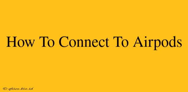 How To Connect To Airpods