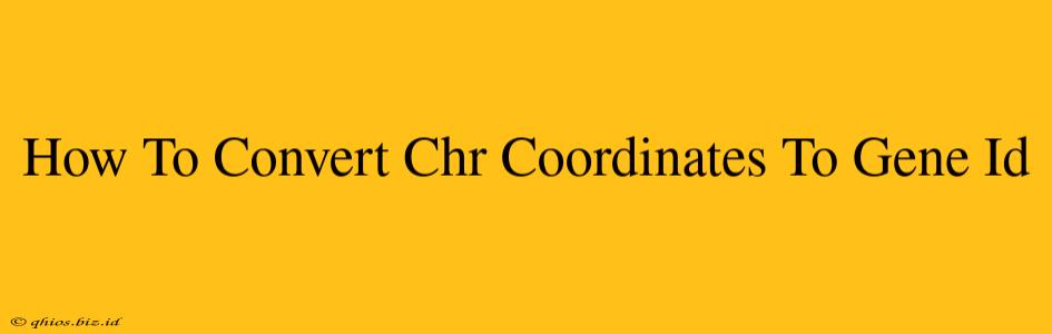 How To Convert Chr Coordinates To Gene Id