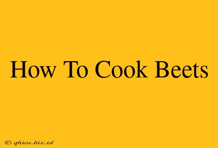 How To Cook Beets