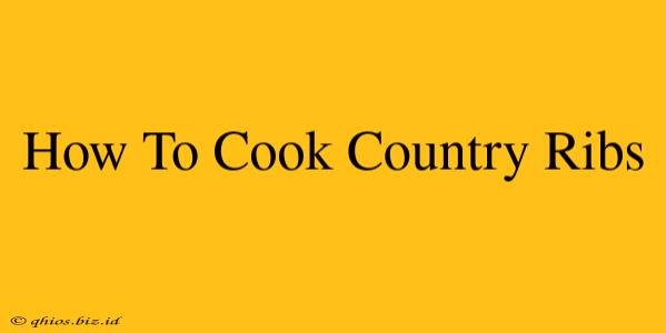 How To Cook Country Ribs