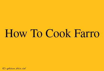 How To Cook Farro