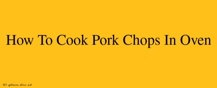 How To Cook Pork Chops In Oven