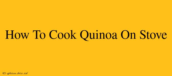 How To Cook Quinoa On Stove