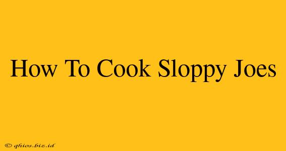 How To Cook Sloppy Joes