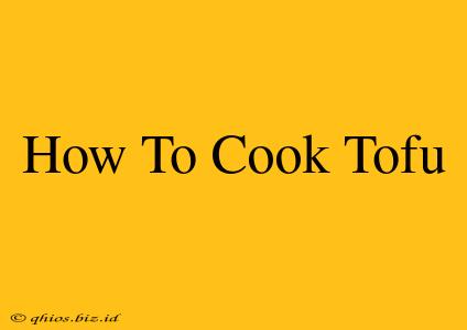 How To Cook Tofu