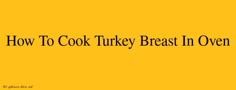 How To Cook Turkey Breast In Oven