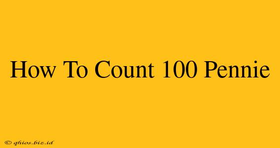 How To Count 100 Pennie