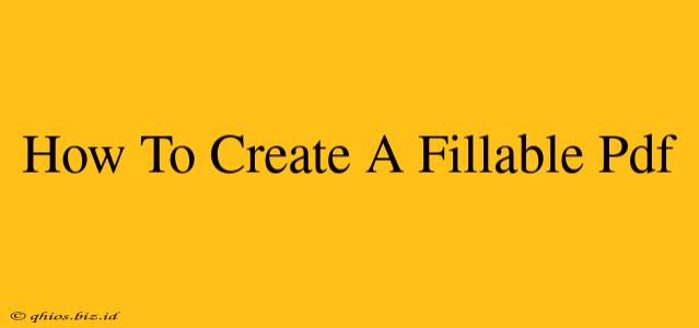 How To Create A Fillable Pdf