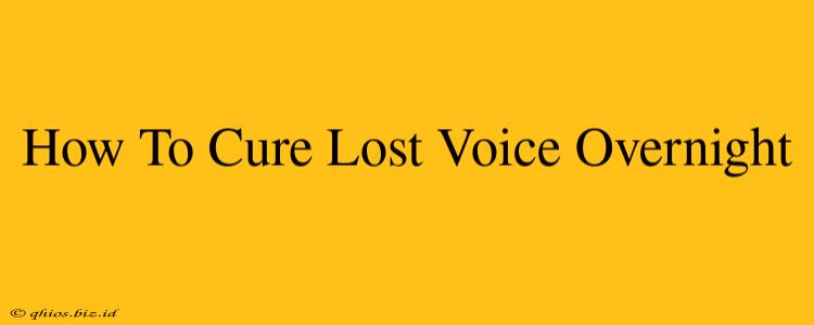 How To Cure Lost Voice Overnight