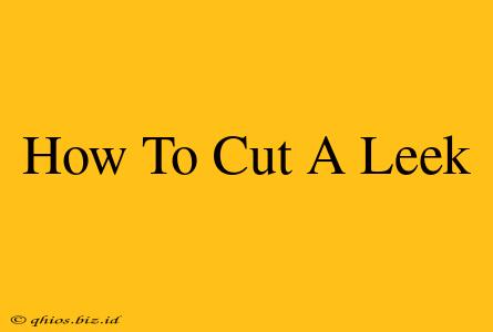 How To Cut A Leek