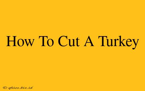 How To Cut A Turkey
