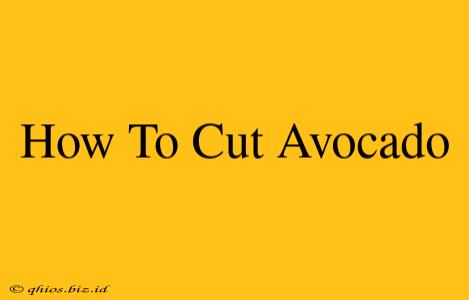 How To Cut Avocado
