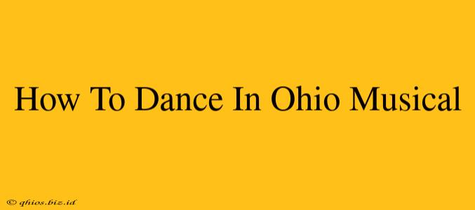 How To Dance In Ohio Musical