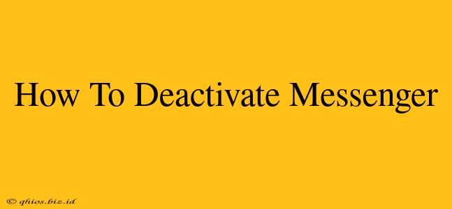 How To Deactivate Messenger