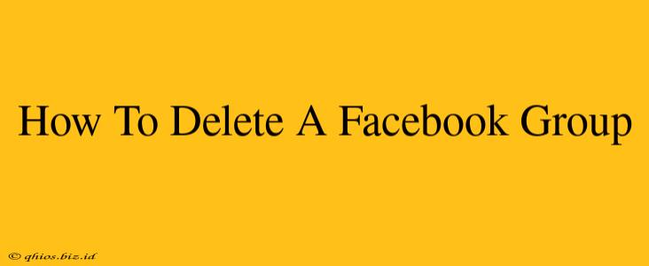 How To Delete A Facebook Group