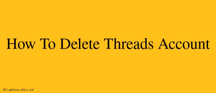 How To Delete Threads Account