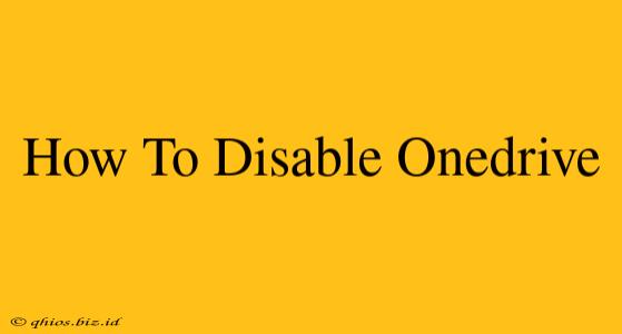 How To Disable Onedrive