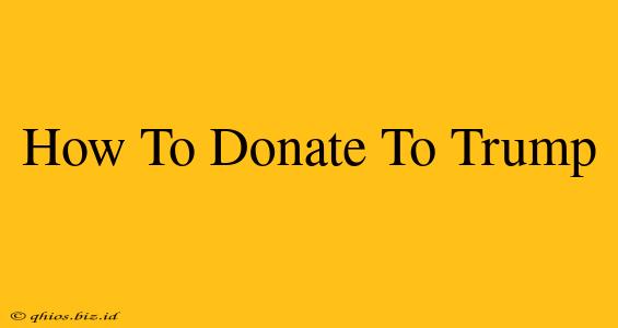 How To Donate To Trump