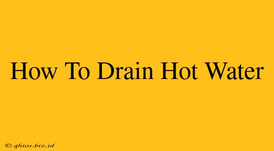 How To Drain Hot Water
