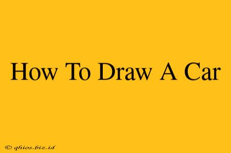 How To Draw A Car