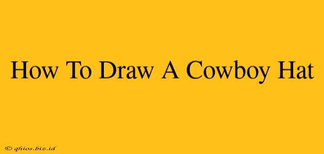How To Draw A Cowboy Hat