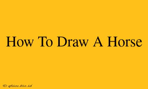 How To Draw A Horse