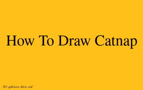 How To Draw Catnap