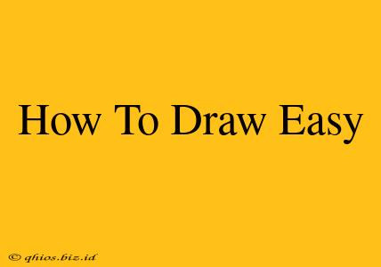 How To Draw Easy