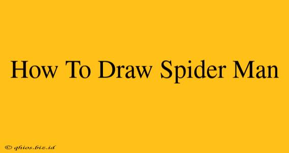 How To Draw Spider Man