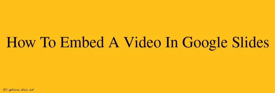 How To Embed A Video In Google Slides