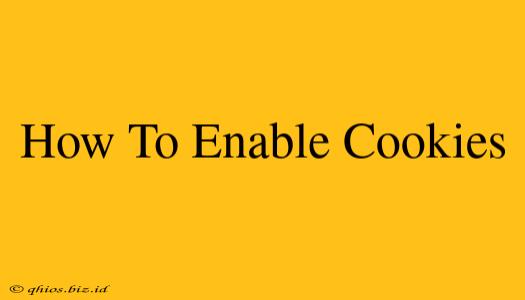 How To Enable Cookies