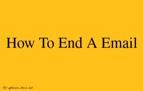 How To End A Email