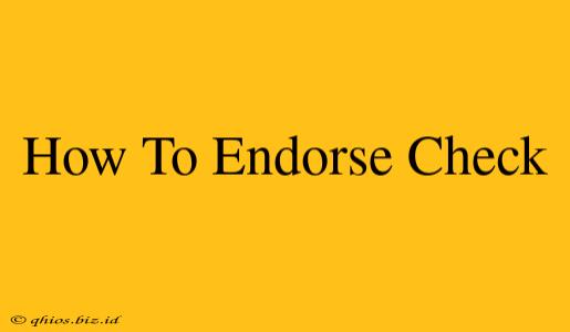 How To Endorse Check