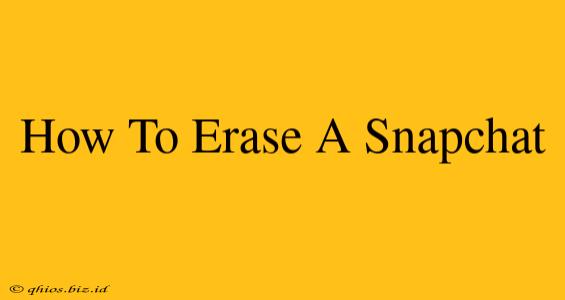 How To Erase A Snapchat