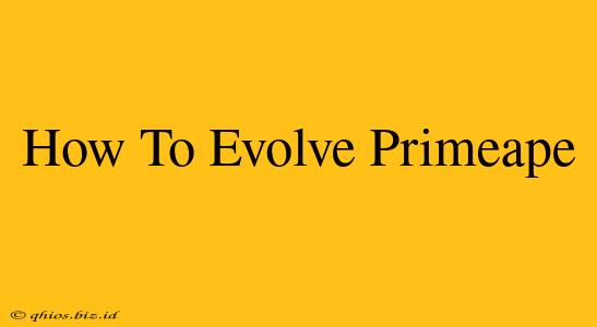 How To Evolve Primeape