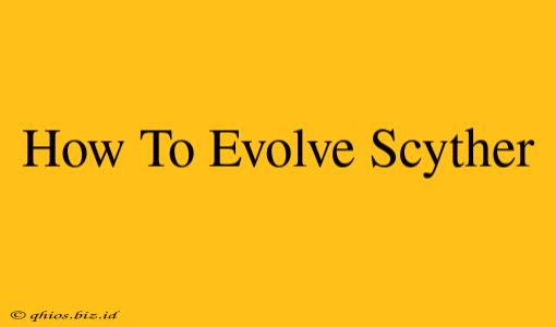 How To Evolve Scyther