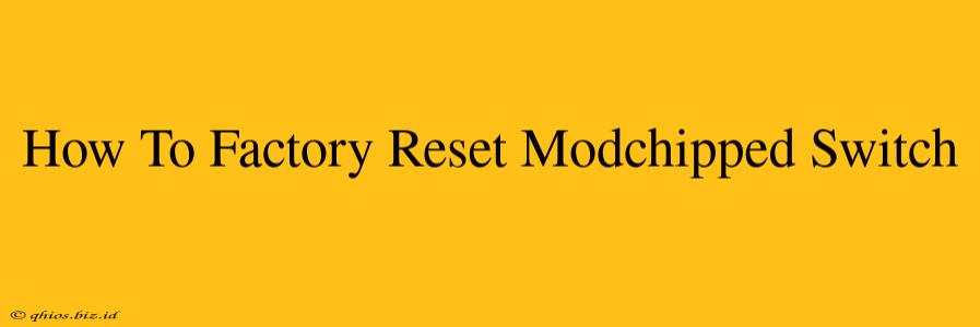 How To Factory Reset Modchipped Switch