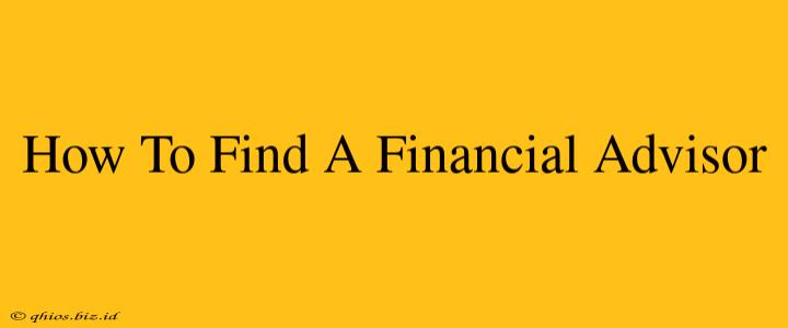 How To Find A Financial Advisor